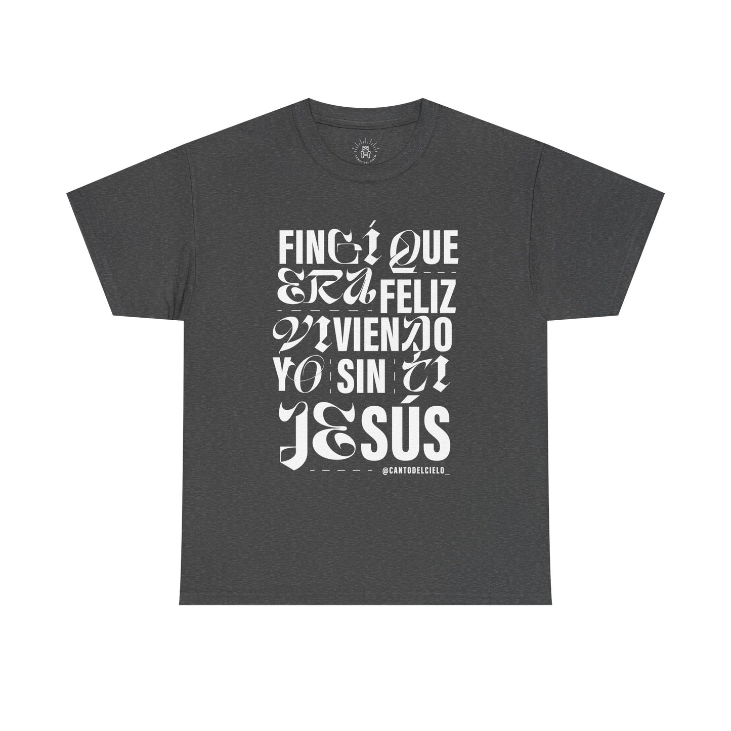 Fingí que era feliz - Faith-Inspired Unisex Heavy Cotton Tee